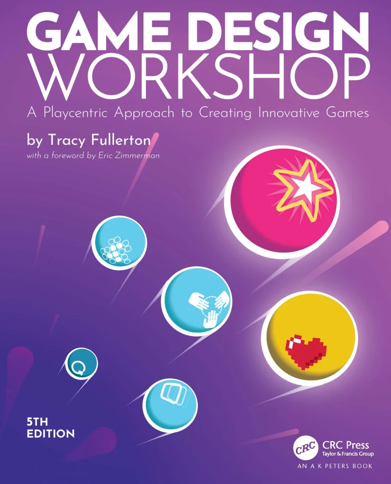 Game Design Workshop: A Playcentric Approach to Creating Innovative Games. 5 Ed