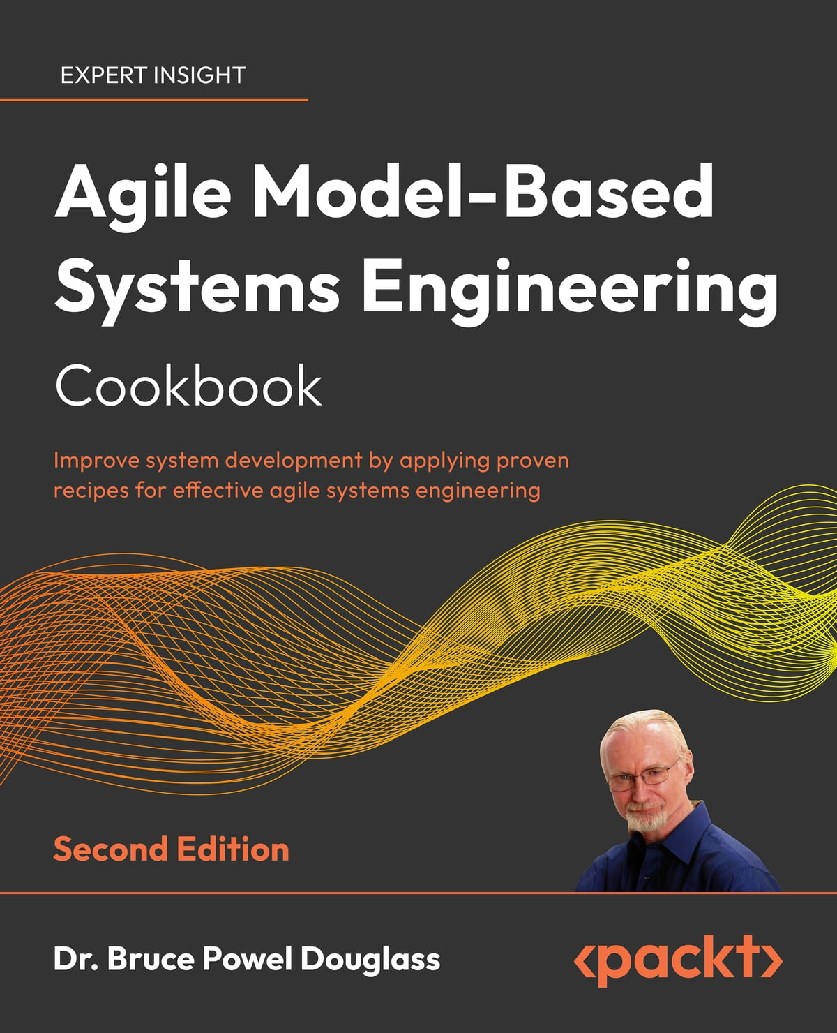 Agile Model-Based Systems Engineering Cookbook: Improve system development by applying proven recipes for effective agile systems engineering. 2 Ed