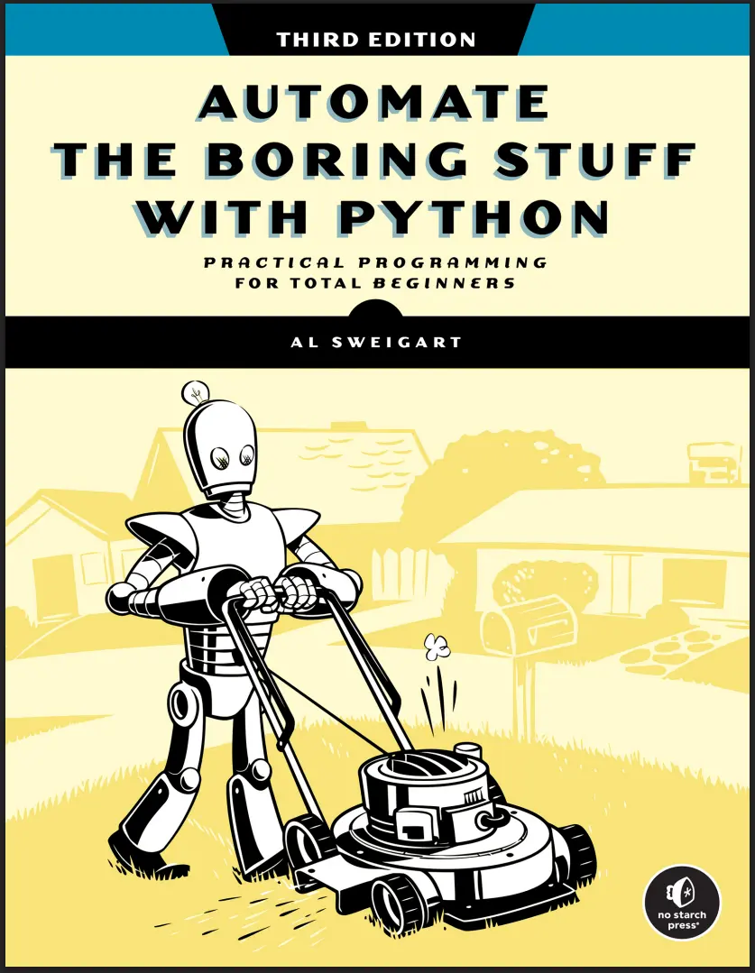 Automate the Boring Stuff with Python. Practical Programming for Total Beginners. 3 Ed