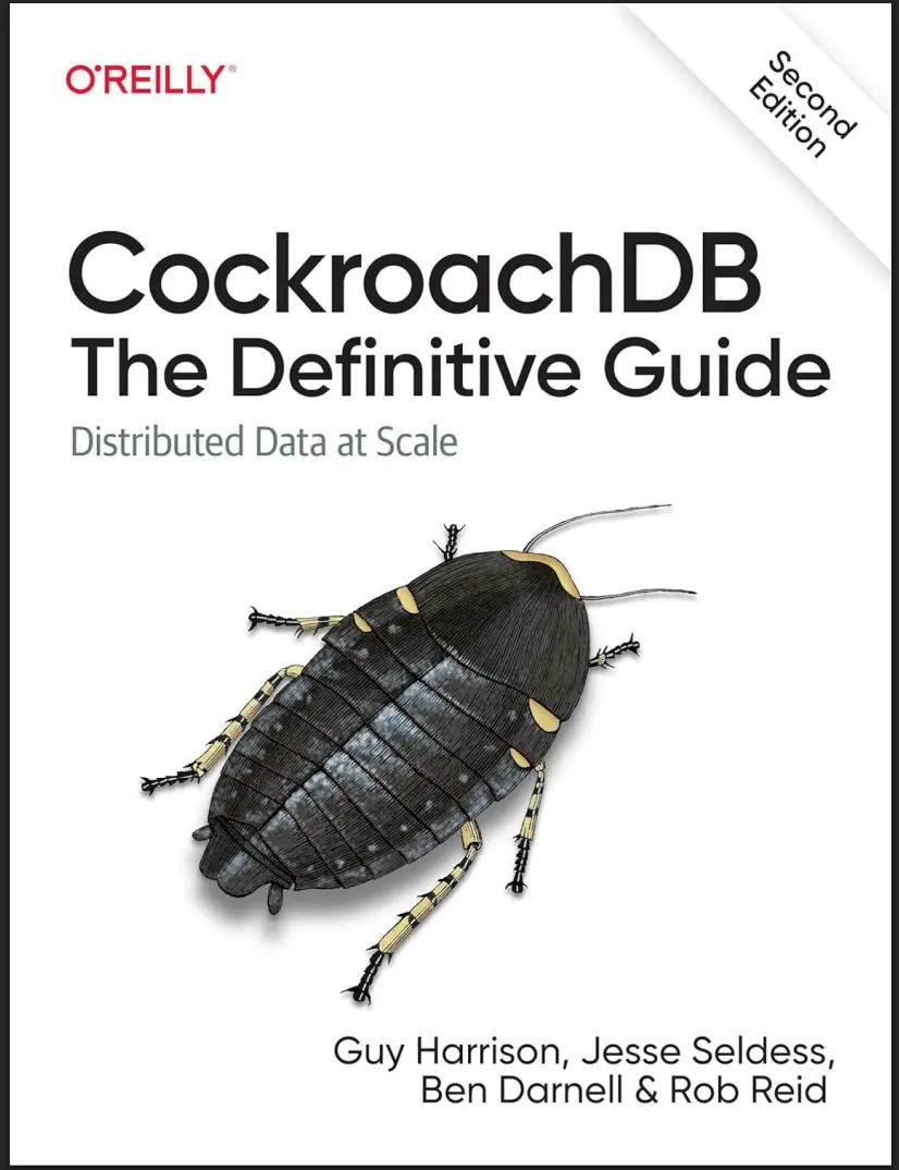 CockroachDB: The Definitive Guide: Guide: Distributed Data at Scale. 2 Ed