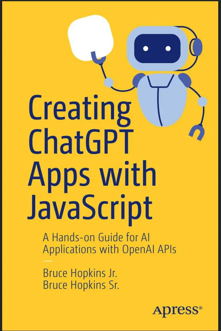 Creating ChatGPT Apps with JavaScript: A Hands-on Guide for AI Applications with OpenAI APIs