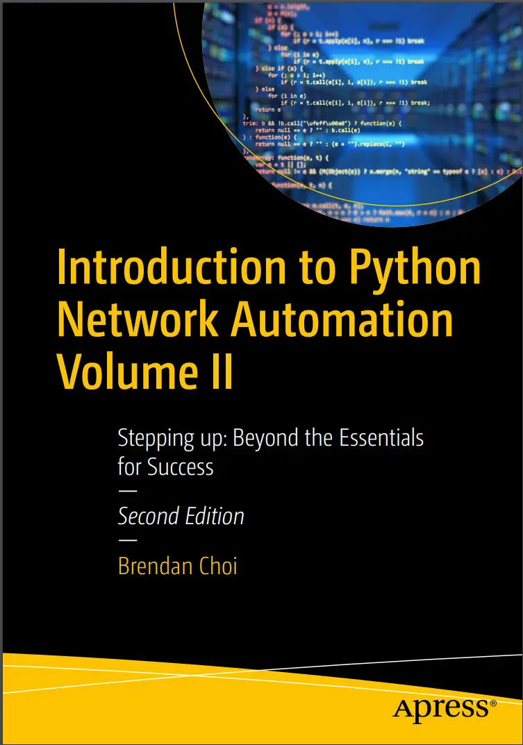 Introduction to Python Network Automation. Volume II: Stepping up Beyond the Essentials for Success. 2 Ed
