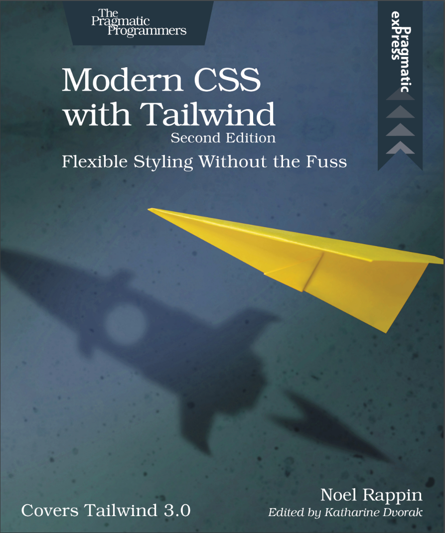 Modern CSS with Tailwind: Flexible Styling Without the Fuss. 2 Ed