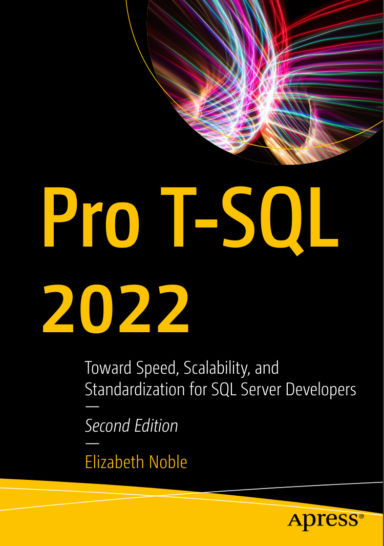 Pro T-SQL 2022: Toward Speed, Scalability, and Standardization for SQL Server Developers. 2 Ed