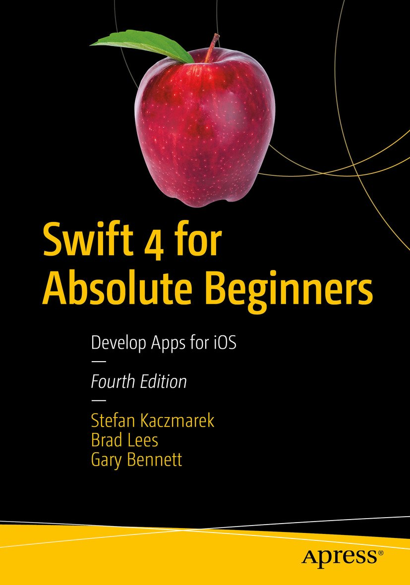 Swift 4 for Absolute Beginners: Develop Apps for iOS. 4 Ed