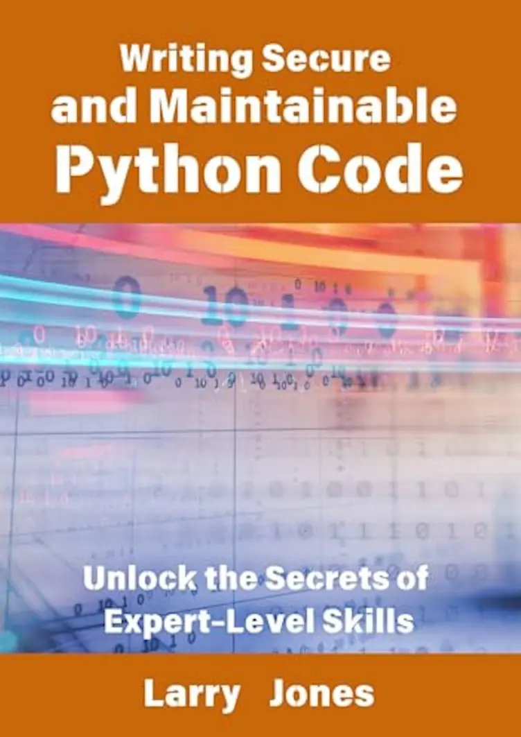 Writing Secure and Maintainable Python Code: Unlock the Secrets of Expert-Level Skills
