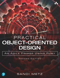 Practical Object-Oriented Design: Practical Object-Oriented Design in Ruby. 2 Ed