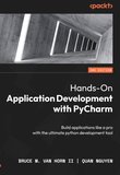 Hands-On Application Development with PyCharm: Build applications like a pro with the ultimate python development tool. 2 Ed