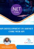 API Development Using ASP.NET Core Web API: Practical approach for developing the API in asp.net core