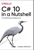 C# 10 in a Nutshell: The Definitive Reference