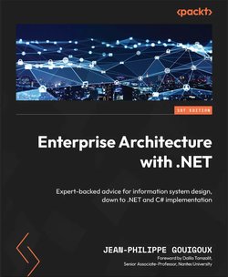 Enterprise Architecture with .NET: Expert-backed advice for information system design, down to .NET and C# implementation