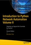 Introduction to Python Network Automation. Volume II: Stepping up Beyond the Essentials for Success. 2 Ed