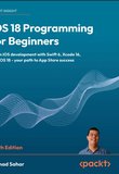 iOS 18 Programming for Beginners: Learn iOS development with Swift 6, Xcode 16, and iOS 18 - your path to App Store success. 9 Ed