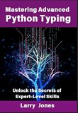 Mastering Advanced Python Typing: Unlock the Secrets of Expert-Level Skills