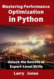 Mastering Performance Optimization in Python: Unlock the Secrets of Expert-Level Skills