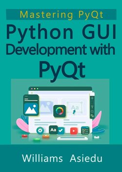 Python GUI Development with PyQt: Mastering PyQt