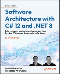 Software Architecture with C# 12 and .NET 8: Build enterprise applications using microservices, DevOps, EF Core, and design patterns for Azure. 4 Ed