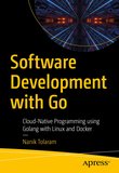 Software Development with Go: Cloud-Native Programming using Golang with Linux and Docker