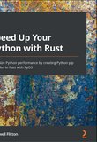 Speed Up Your Python with Rust: Optimize Python performance by creating Python pip modules in Rust with Py03