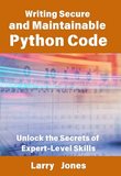 Writing Secure and Maintainable Python Code: Unlock the Secrets of Expert-Level Skills